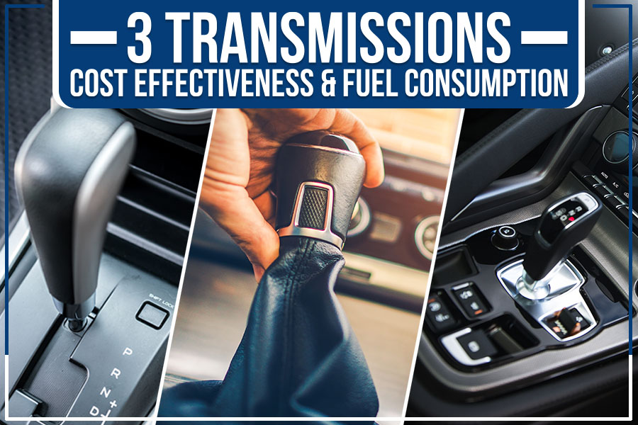 3 Transmissions | Cost Effectiveness & Fuel Consumption