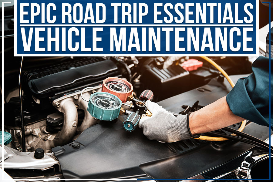 Epic Road Trip Essentials – Vehicle Maintenance - Mike Patton Auto Family  Blog