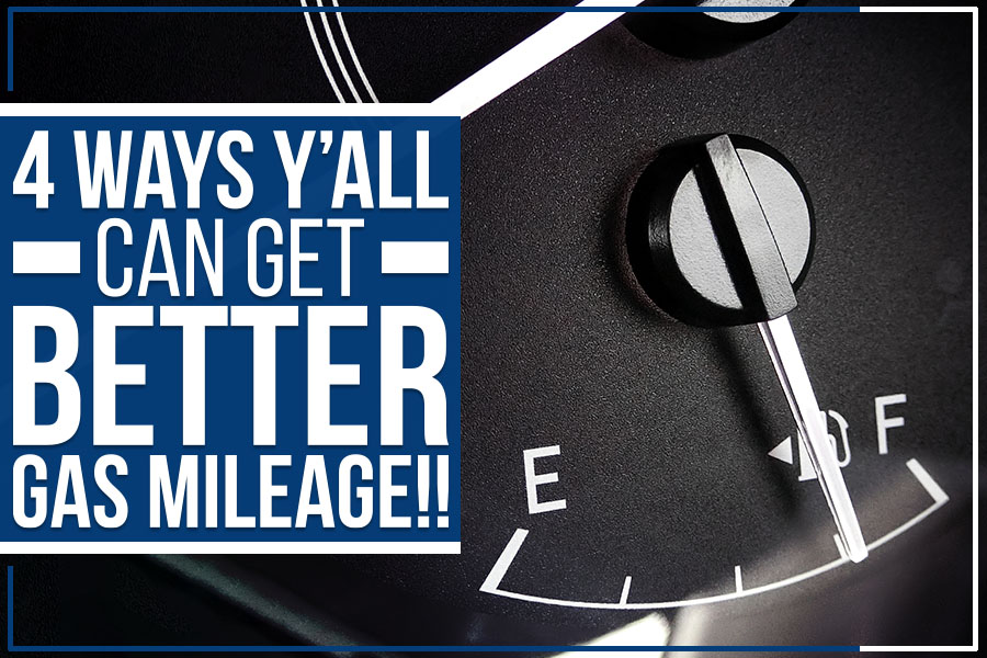 4 Ways Y’all Can Get Better Gas Mileage!!