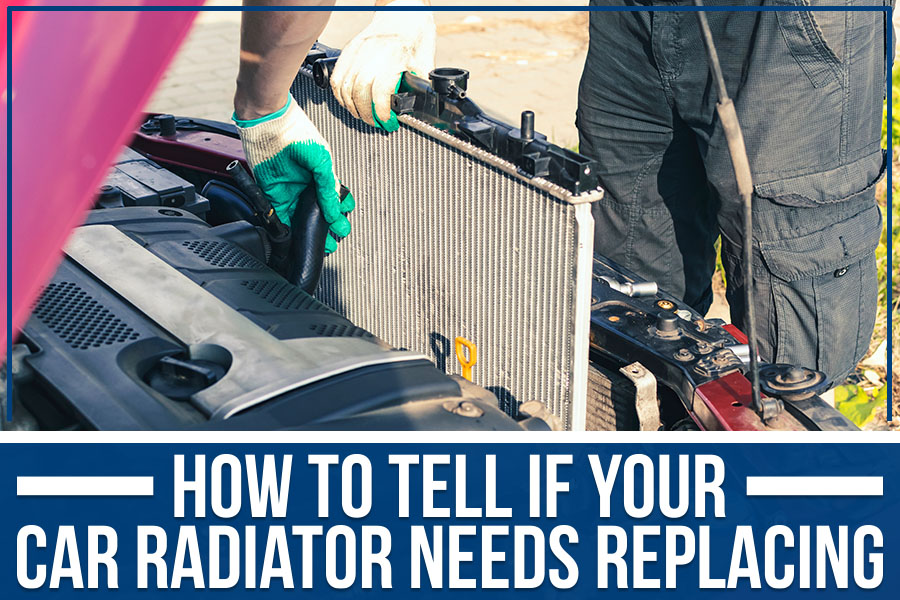 How To Tell If Your Car Radiator Needs Replacing - Mike Patton
