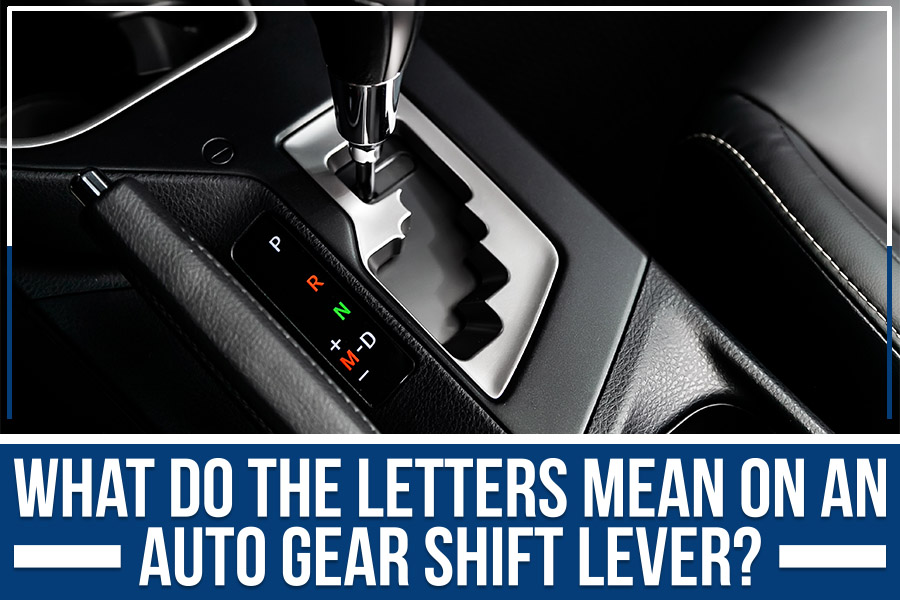 What Do The Letters Mean On An Auto Gear Shift Lever? - Mike