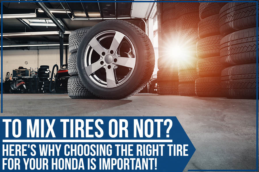 To Mix Tires Or Not? Here's Why Choosing The Right Tire For Your Honda Is Important!